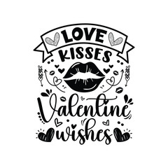 Love kisses Valentine wishes typography t-shirt design, valentine day t-shirt design, Vector Illustration, Handwritten Vector, black design