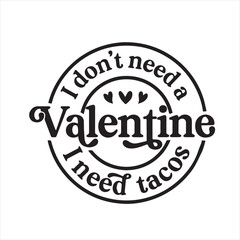 i don't need a valentine i need tacos background inspirational positive quotes, motivational, typography, lettering design