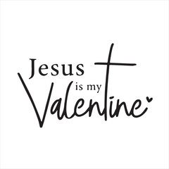 jesus is my valentine background inspirational positive quotes, motivational, typography, lettering design