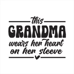Foto op Canvas this grandma wears her heart on her sleeve background inspirational positive quotes, motivational, typography, lettering design © Dawson