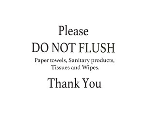 Sanitary Reminder: Help Keep Our Pipes Clear! Please Avoid Flushing Paper Towels, Sanitary Products, Tissues, and Wipes. Your Cooperation Ensures Plumbing, Sanitation, and Safety.