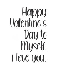 Happy Valentine's Day to Myself i love you