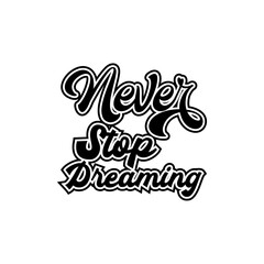 never stop dreaming motivational lettering quotes design