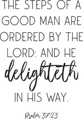 Bible Verse. The steps of a good man are ordered by the Lord: and he delighteth in his way. Scripture poster, Home wall decor, Christian biblical quote, vector illustration