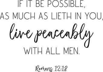 Bible Verse. If it be possible, as much as lieth in you, live peaceably with all men. Scripture poster, Home wall decor, Christian biblical quote, vector illustration
