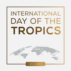 International Day of the Tropics, held on 29 June.