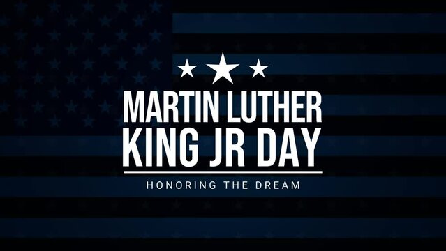 Celebrating MLK Day with American flag in the background. 4k patriotic typography animation of Martin Luther King Jr Day. Honoring the dream