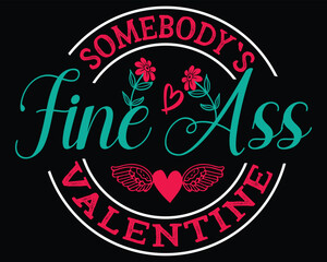 Somebody's Fine Ass Valentine Woman T Shirt design Gift
