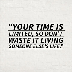 Your time is limited so don't waste it living someone else's life - Motivational Quotes For Life.