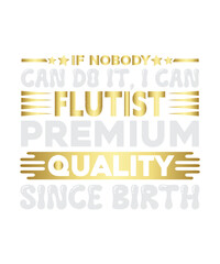 if nobody can do it, i can flutist premium quality since birth svg design