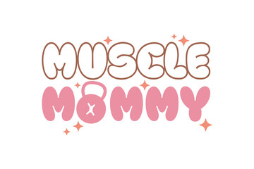 Workout Motivation Quote Typography T shirt design, Muscle Mommy