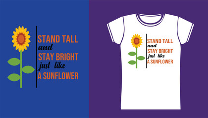 stand tall and stay bright just like a sunflower