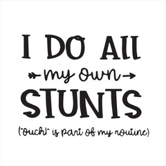 i do all my own stunts background inspirational positive quotes, motivational, typography, lettering design