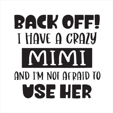 back off i have a crazy mimi and i'm not afraid to use her background inspirational positive quotes, motivational, typography, lettering design