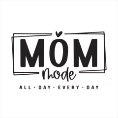 Foto op Plexiglas mom mode background inspirational positive quotes, motivational, typography, lettering design © Dawson