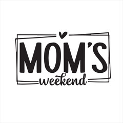 mom's weekend background inspirational positive quotes, motivational, typography, lettering design