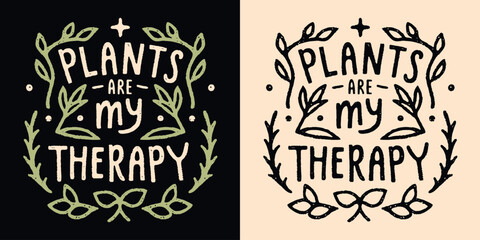 Plants are my therapy lettering. Cute hand drawn leaves illustration funny short plant lover quotes. Minimalist retro vintage hand drawn vector text for t-shirt design and printable products gifts. - obrazy, fototapety, plakaty