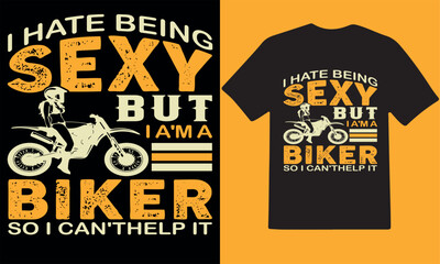 i hate being sexy but i a'm a biker so i can't help it - t-shirt design template