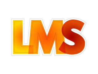 LMS - Learning Management System acronym, software application for the administration, documentation, tracking, reporting, automation, and delivery of educational courses, colorful text concept