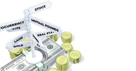 Types of investments. Multiple investment sign with stack of coins and a hundred dollar bills. white background. 3d rendering.