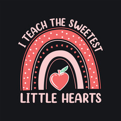  I Teach The Sweetest Hearts Rainbow Teacher Valentines Day .Teacher Valentine’s Day T-Shirt design, Vector graphics, typographic posters, or b