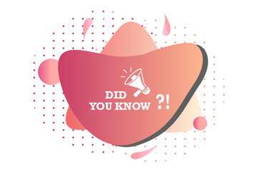Did you know question text on a fluid trendy shape with geometric elements and a megaphone. Vector design banner isolated for curiosity, knowledge, quiz games, trivia, education, advertising, business