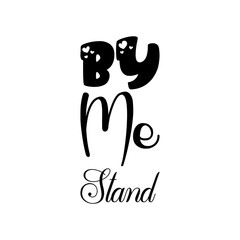 by me stand black letter quote