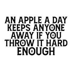 An Apple A Day Keeps Anyone Away If You Throw It Hard Enough