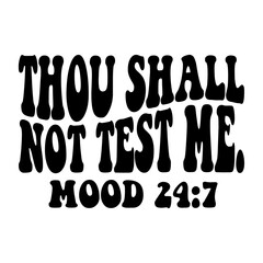 Thou Shall Not Test Me