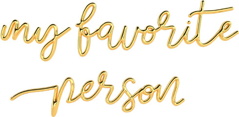 3D Golden Text Typography My Favorite Person Valentines Day Text