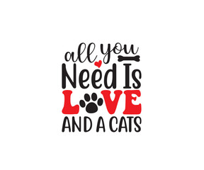 All you need is love and a cats, Vector illustration, T Shirt Design