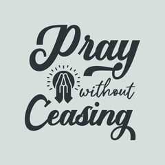 Christian words Pray without ceasing, vector illustration