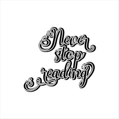 never stop reading typography lettering quote Creative design