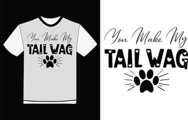 You Make My Tail Wag ,Valentines High Quality Design