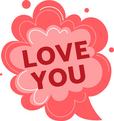 Red and pink speech bubble with phrase Love You. Valentine s Day greeting, romantic message. Expression of affection, February 14th celebration vector illustration.