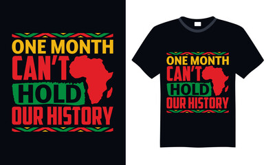 One Month Can’t Hold Our History - Black History Month Day T shirt Design, Hand drawn lettering phrase, Cutting and Silhouette, for prints on bags, cups, card, posters.