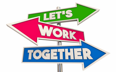 Lets Work Together Arrow Signs Cooperate Collaborate Joint Partner Project 3d Illustration