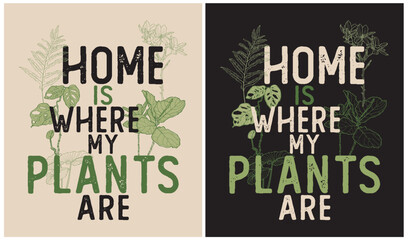 Home is Where my Plants Are - Plants Lover