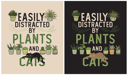 Easily Distracted by Plants and Cats - Plant Lover - Cat Lover