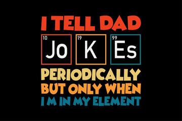 Fathers Day Tee from Wife Kids I Tell Dad Jokes Periodically T-Shirt Design