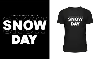 Snow t shirt, Snow day t shirt design, Holiday t shirt design, T shirt design, Winter sports, I need a snow day