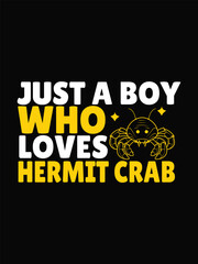 Fototapeta na wymiar just a boy who loves hermit crabs t shirt design Template and poster design