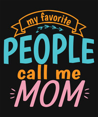 My Favorite People Call Me Mom