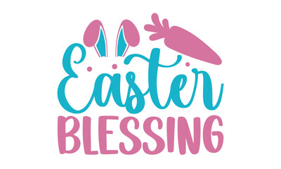 Easter Blessing Svg Design, 
Easter Day SVG Design, Easter SVG Design, Easter Bunny, Easter Egg, Easter Vector