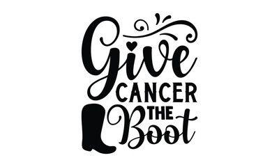  Give cancer the boot -  illustration for prints on t-shirt and bags, posters, Mugs, Notebooks, Floor Pillows