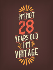 I'm not 28 years old. I'm Vintage.