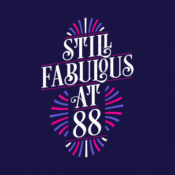 Still Fabulous at 88. 88th Birthday Celebration Lettering Tshirt Design.