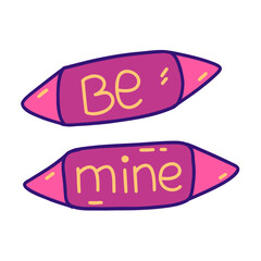 Two candies in pink wrapper with inscription Be Mine. Sweet compliment for beloved on Valentines Day. Confession of feelings. Colorful vector isolated illustration hand drawn doodle