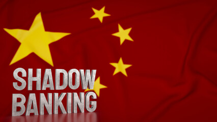 The Shadow banking on Chinese flag for Business concept 3d rendering.