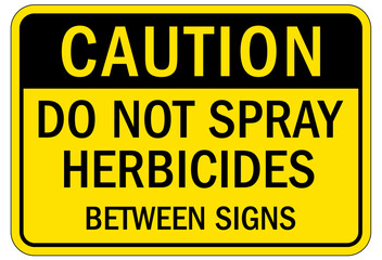 No spraying chemical warning sign do not spray herbicide between signs